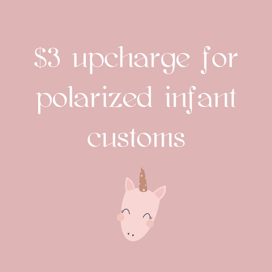Upcharge for polarized infant custom sunnies