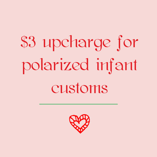 Upcharge for infant polarized customs