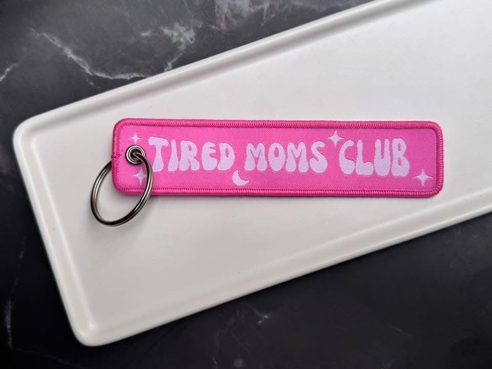 Tired Moms club keychain